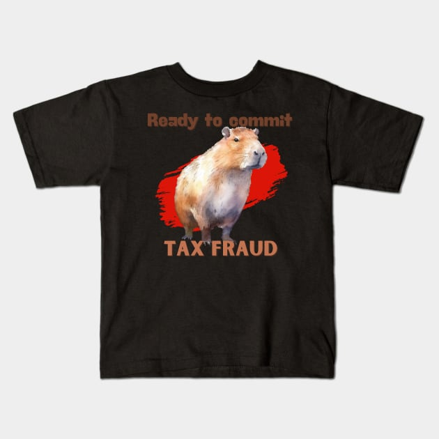 Ready to Commit Tax Fraud Kids T-Shirt by Zero Pixel